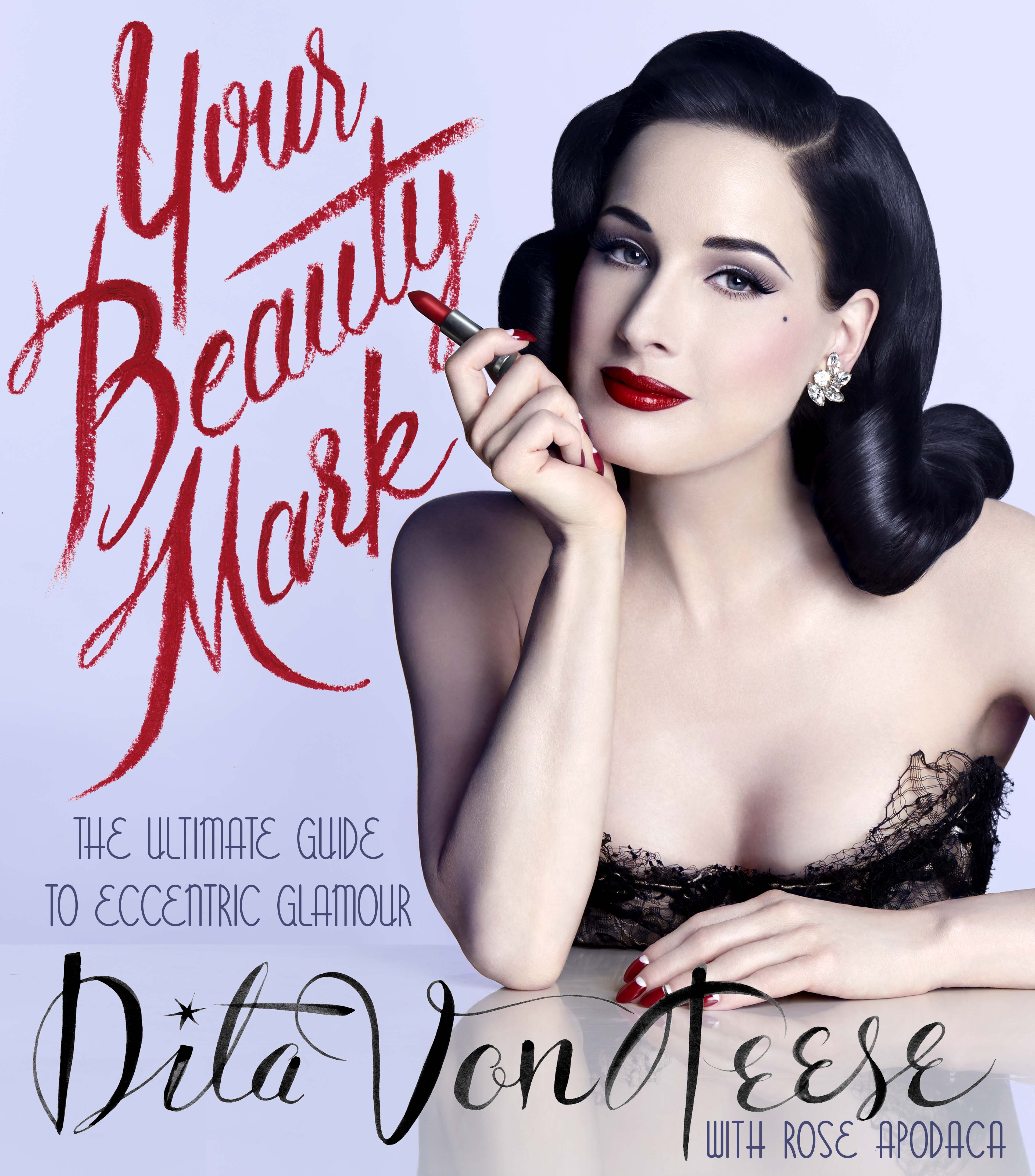 Beautiful mark. Книга the Beauty Mark, dita von Teese. Your Beauty Mark: the Ultimate Guide to eccentric Glamour by dita von Teese.